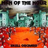 Man Of The Hour : Skull Orchard Man Of The Hour : Skull Orchard